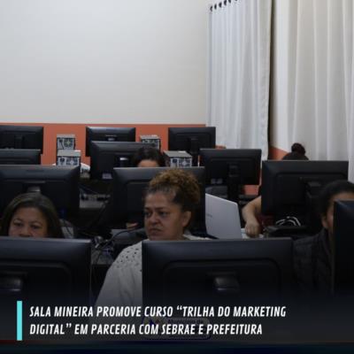 Sala mineira promove curso "trilha do marketing digital" em parceria com SEBRAE e PREFEITURA
